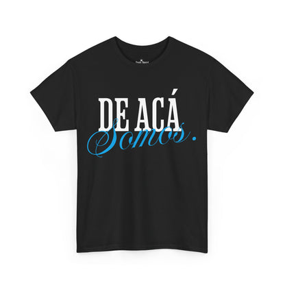 De Aca Somos T-Shirt